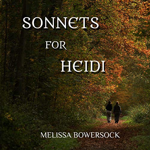 Sonnets for Heidi By Melissa Bowersock