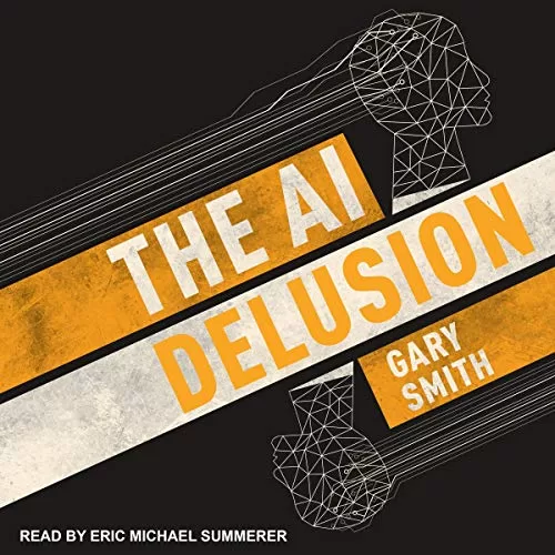 The AI Delusion By Gary Smith