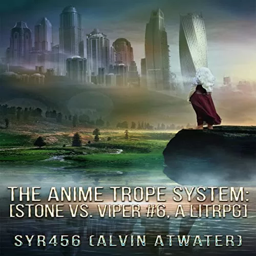 The Anime Trope System: Stone vs. Viper, #6 By Alvin Atwater