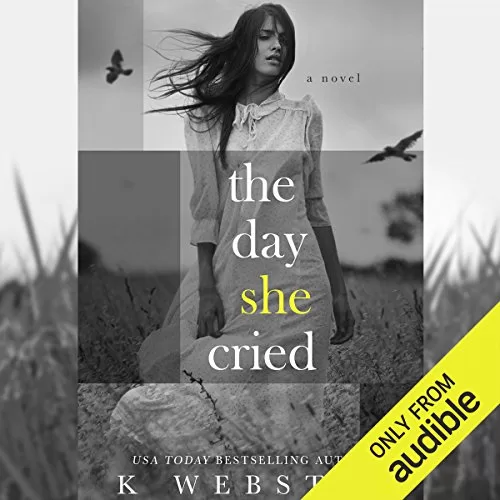 The Day She Cried By K. Webster