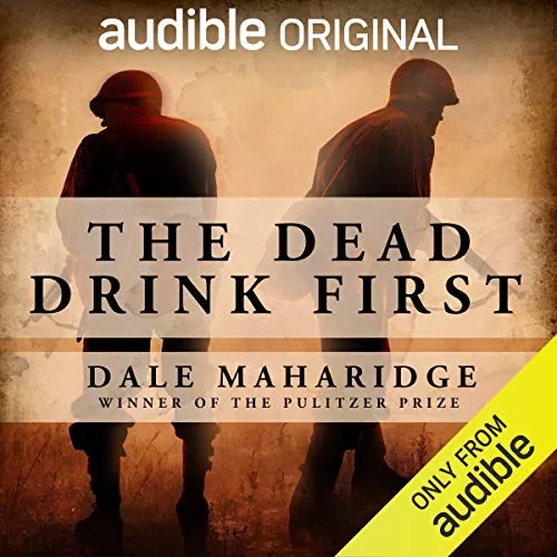 The Dead Drink First By Dale Maharidge