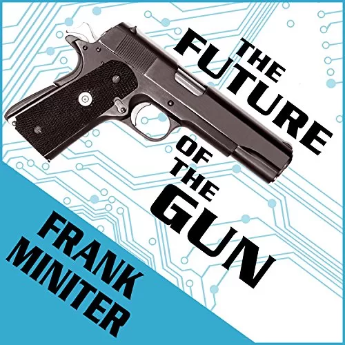 The Future of the Gun By Frank Miniter