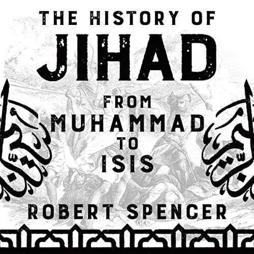 The History of Jihad From Muhammad to ISIS By Robert Spencer