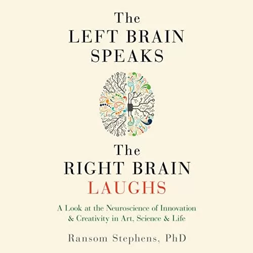 The Left Brain Speaks the Right Brain Laughs By Ransom Stephens