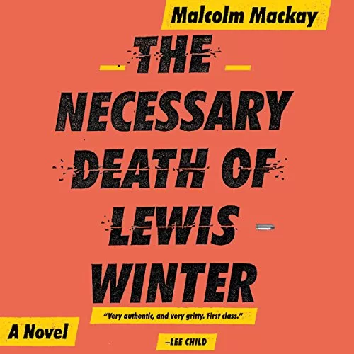 The Necessary Death of Lewis Winter By Malcolm Mackay