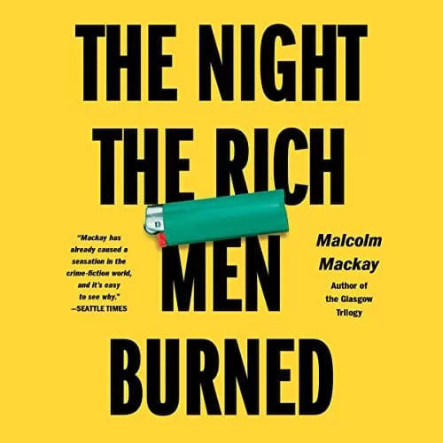 The Night the Rich Men Burned By Malcolm Mackay