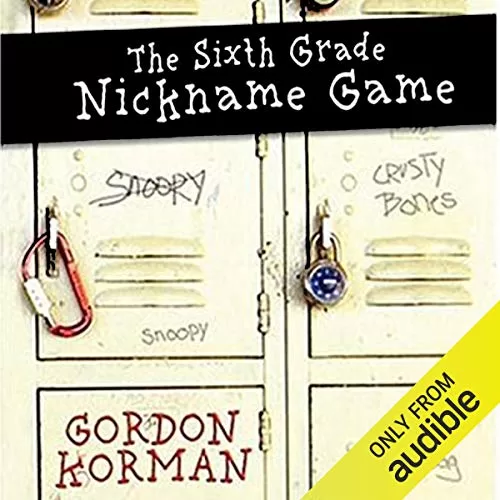 The Sixth Grade Nickname Game By Gordon Korman