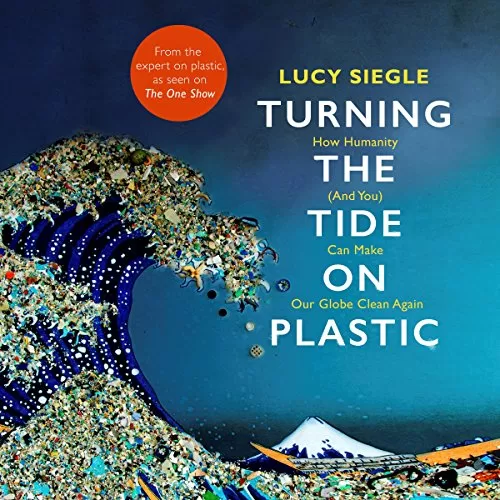 Turning the Tide on Plastic By Lucy Siegle