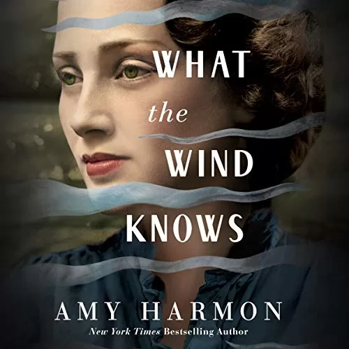 What the Wind Knows By Amy Harmon