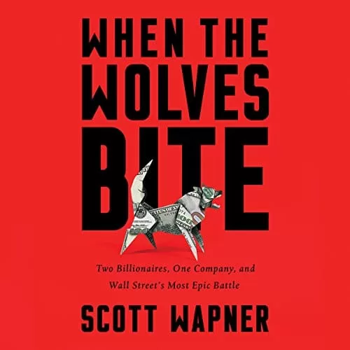 When the Wolves Bite By Scott Wapner