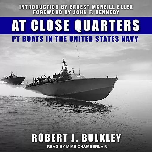 At Close Quarters By Robert J. Bulkley, John F. Kennedy, Ernest McNeill Eller
