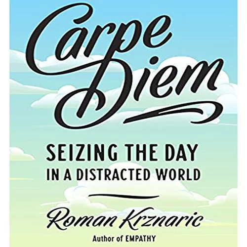 Carpe Diem By Roman Krznaric