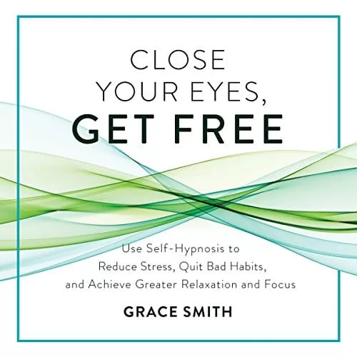 Close Your Eyes Get Free By Grace Smith