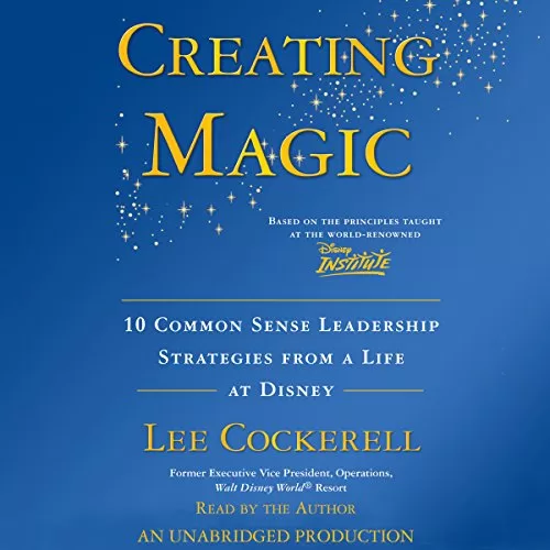 Creating Magic By Lee Cockerell