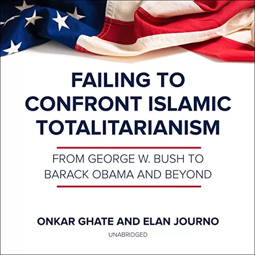 Failing to Confront Islamic Totalitarianism By Onkar Ghate, Elan Journo