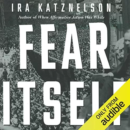 Fear Itself By Ira Katznelson