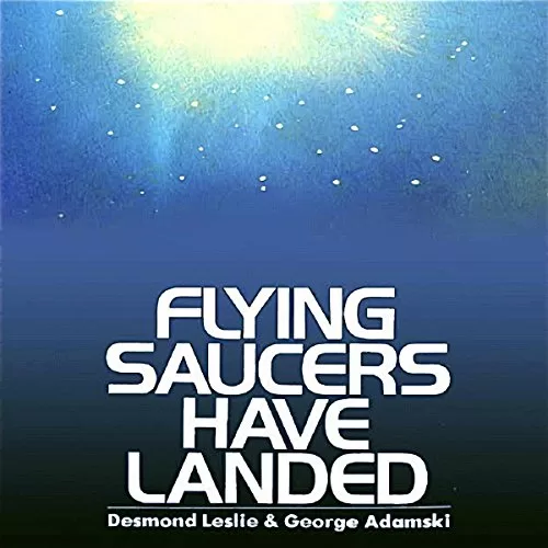 Flying Saucers Have Landed By Desmond Leslie, George Adamski