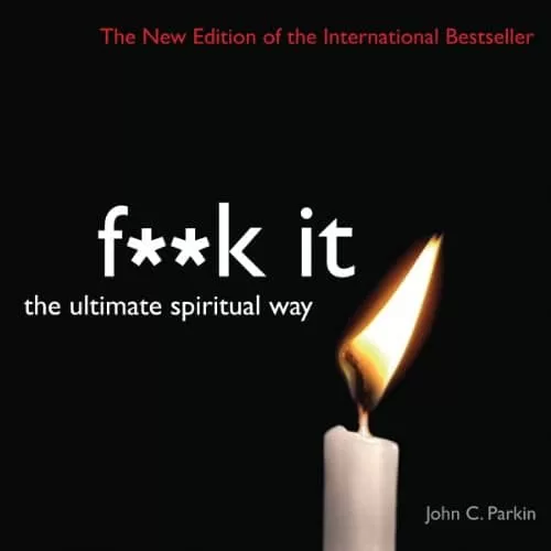 Fuck It By John Parkin