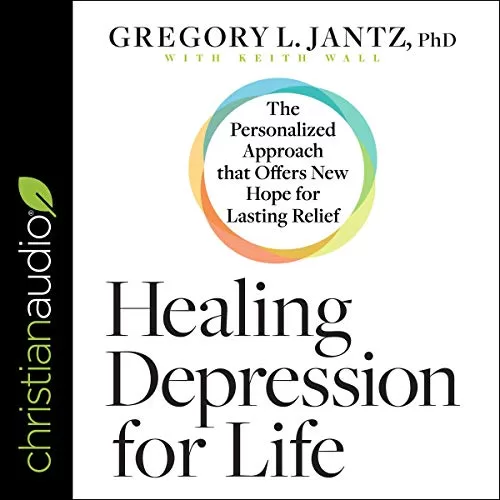 Healing Depression for Life By Dr. Gregory L. Jantz PhD, Keith Wall