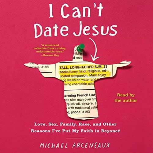 I Can't Date Jesus By Michael Arceneaux