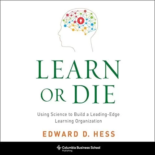 Learn or Die By Edward D. Hess