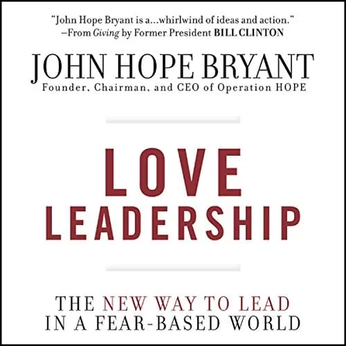 Love Leadership By John Hope Bryant