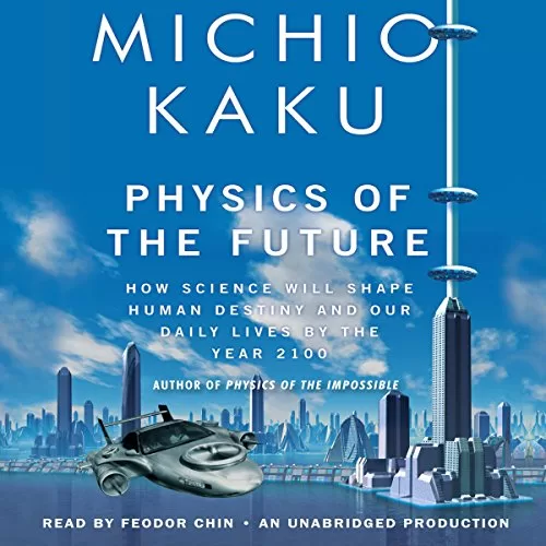 Physics of the Future By Michio Kaku