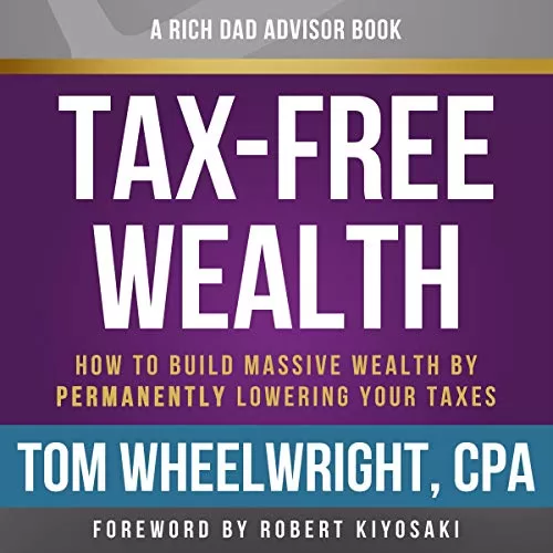 Rich Dad Advisors Tax-Free Wealth 2nd Edition By Tom Wheelwright