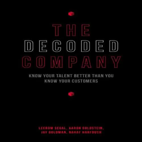 The Decoded Company By Leerom Segal, Aaron Goldstein, Jay Goldman, Rahaf Harfoush