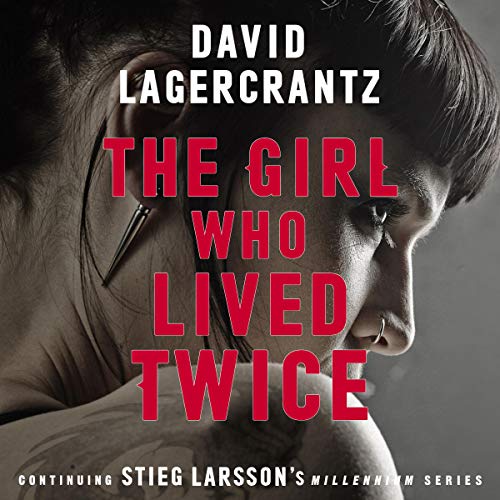 The Girl Who Lived Twice By David Lagercrantz, George Goulding