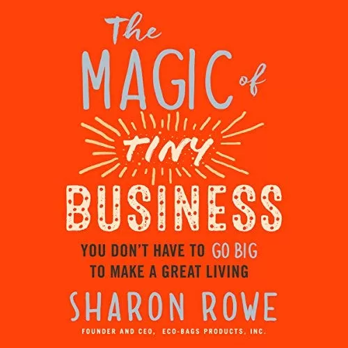 The Magic of Tiny Business By Sharon Rowe