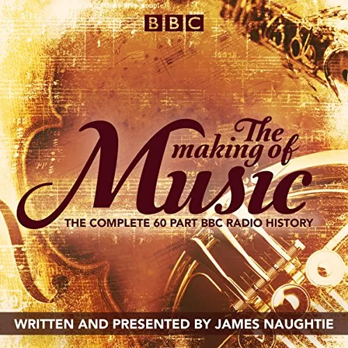 The Making of Music By James Naughtie