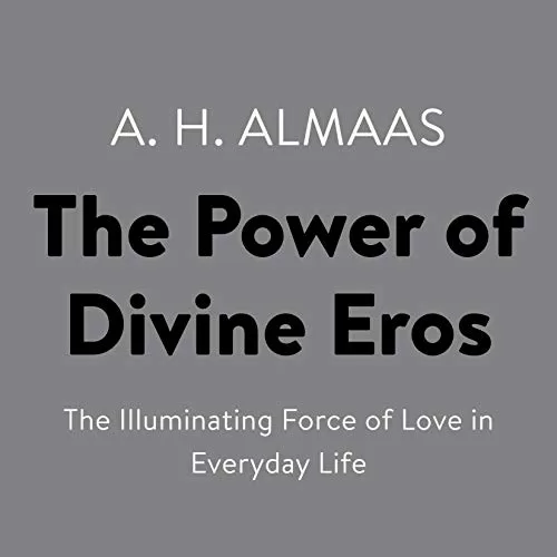 The Power of Divine Eros By A. H. Almaas, Karen Johnson