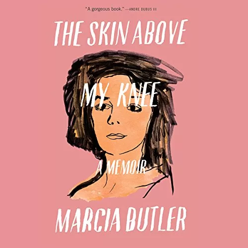 The Skin Above My Knee By Marcia Butler