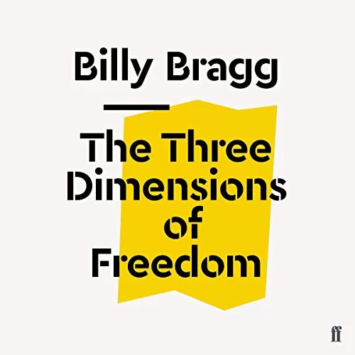 The Three Dimensions of Freedom By Billy Bragg