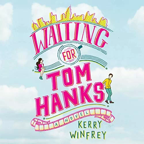 Waiting for Tom Hanks By Kerry Winfrey