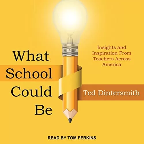 What School Could Be By Ted Dintersmith