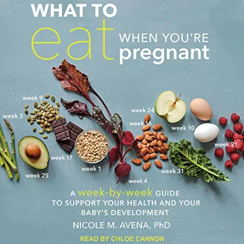 What to Eat When You're Pregnant By Nicole M. Avena PhD