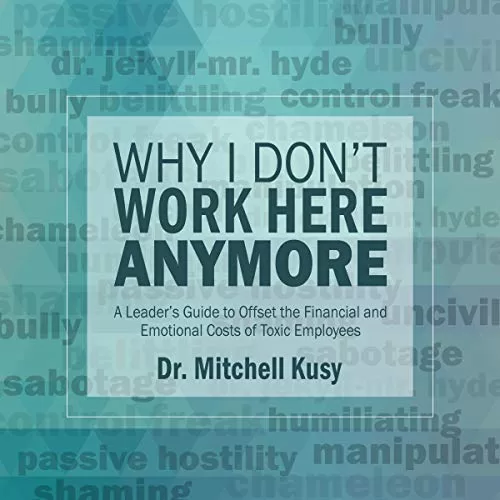 Why I Don't Work Here Anymore By Dr. Mitchell Kusy