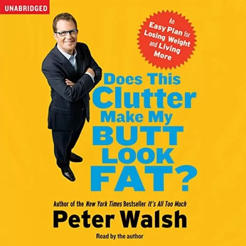 Does This Clutter Make My Butt Look Fat By Peter Walsh