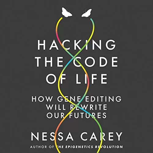 Hacking the Code of Life By Nessa Carey