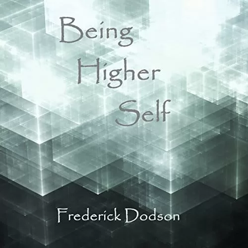 Being Higher Self By Frederick Dodson