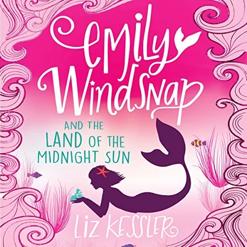 Emily Windsnap and the Land of the Midnight Sun By Liz Kessler