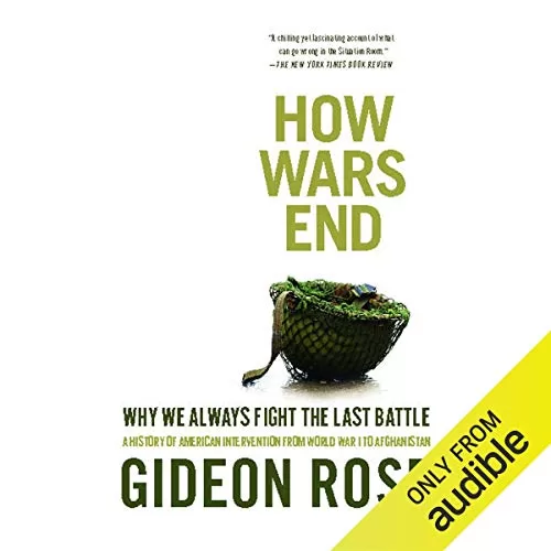 How Wars End By Gideon Rose