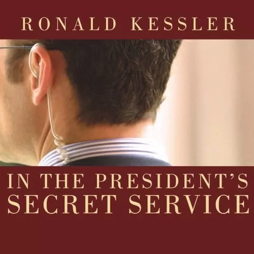 In the President's Secret Service By Ronald Kessler