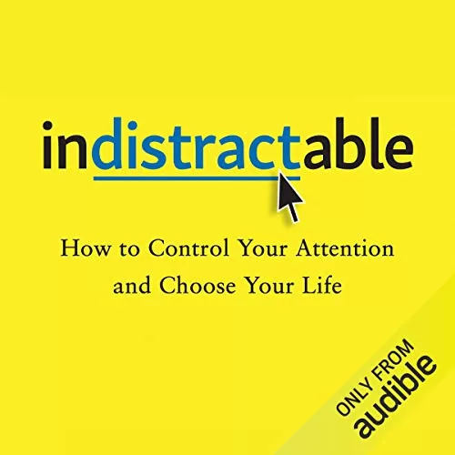 Indistractable By Nir Eyal, Julie Li