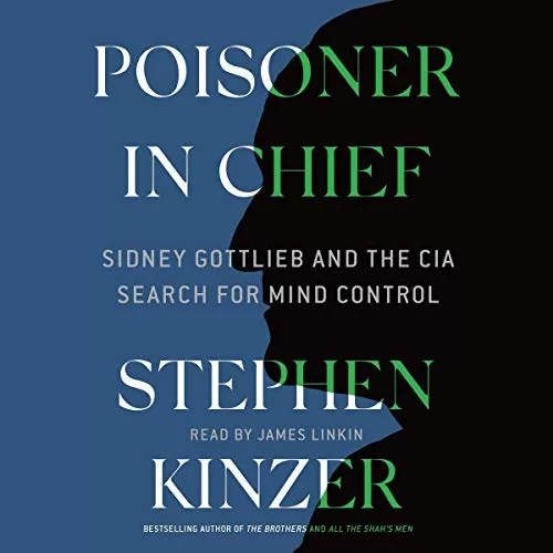 Poisoner in Chief By Stephen Kinzer