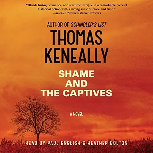 Shame and the Captives By Thomas Keneally