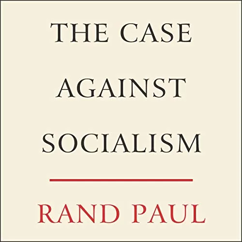 The Case Against Socialism By Rand Paul