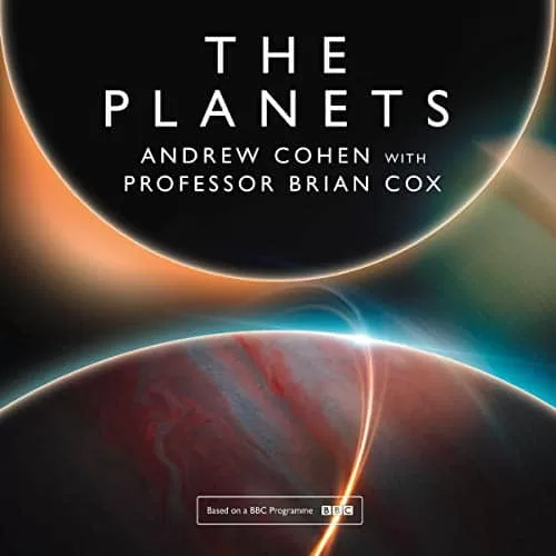 The Planets By Professor Brian Cox, Andrew Cohen